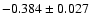 $ -0.384\pm 0.027$