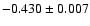 $ -0.430\pm 0.007$
