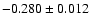 $ -0.280\pm 0.012$