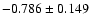 $ -0.786\pm 0.149$