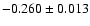 $ -0.260\pm 0.013$