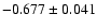 $ -0.677\pm 0.041$