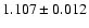$ 1.107\pm 0.012$