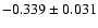 $ -0.339\pm 0.031$