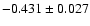 $ -0.431\pm 0.027$