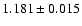 $ 1.181\pm 0.015$
