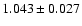 $ 1.043\pm 0.027$