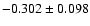 $ -0.302\pm 0.098$