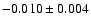 $ -0.010\pm 0.004$
