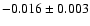 $ -0.016\pm 0.003$