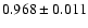 $ 0.968\pm 0.011$