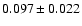 $ 0.097\pm 0.022$