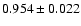 $ 0.954\pm 0.022$