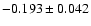 $ -0.193\pm 0.042$