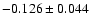$ -0.126\pm 0.044$