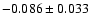 $ -0.086\pm 0.033$