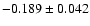 $ -0.189\pm 0.042$