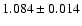 $ 1.084\pm 0.014$