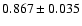 $ 0.867\pm 0.035$