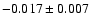 $ -0.017\pm 0.007$