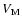 $V_{\rm M}$