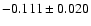 $ -0.111\pm 0.020$