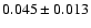 $ 0.045\pm 0.013$
