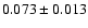 $ 0.073\pm 0.013$