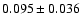 $ 0.095\pm 0.036$