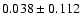 $ 0.038\pm 0.112$