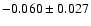 $ -0.060\pm 0.027$