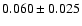 $ 0.060\pm 0.025$