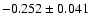 $ -0.252\pm 0.041$
