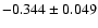 $ -0.344\pm 0.049$