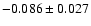 $ -0.086\pm 0.027$