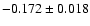 $ -0.172\pm 0.018$