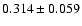 $ 0.314\pm 0.059$