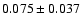 $ 0.075\pm 0.037$