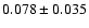 $ 0.078\pm 0.035$