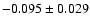 $ -0.095\pm 0.029$