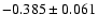 $ -0.385\pm 0.061$