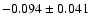 $ -0.094\pm 0.041$
