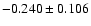 $ -0.240\pm 0.106$