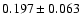 $ 0.197\pm 0.063$