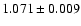 $ 1.071\pm 0.009$
