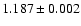 $ 1.187\pm 0.002$