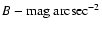 $B-{\rm mag~ arcsec}^{-2}$