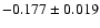 $ -0.177\pm 0.019$
