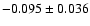 $ -0.095\pm 0.036$