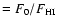 $=F_0/F_{\rm HI}$